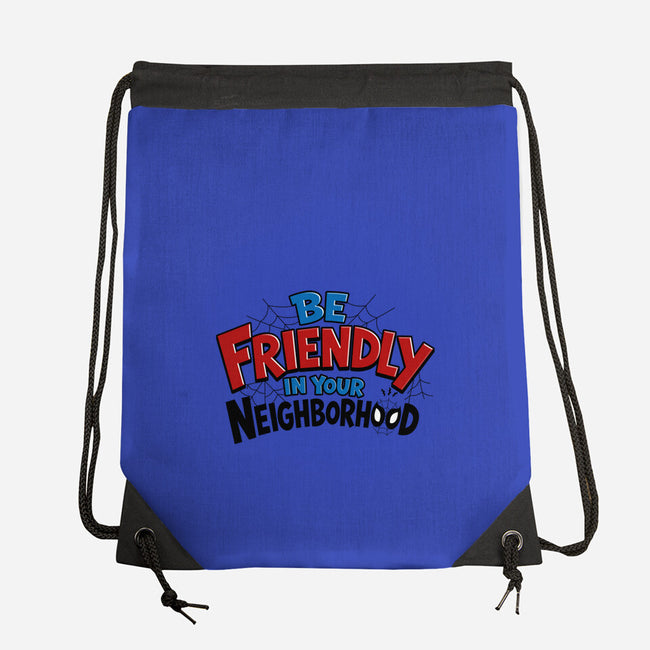 Be Friendly In Your Neighborhood-None-Drawstring-Bag-Boggs Nicolas