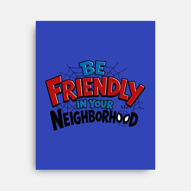 Be Friendly In Your Neighborhood-None-Stretched-Canvas-Boggs Nicolas