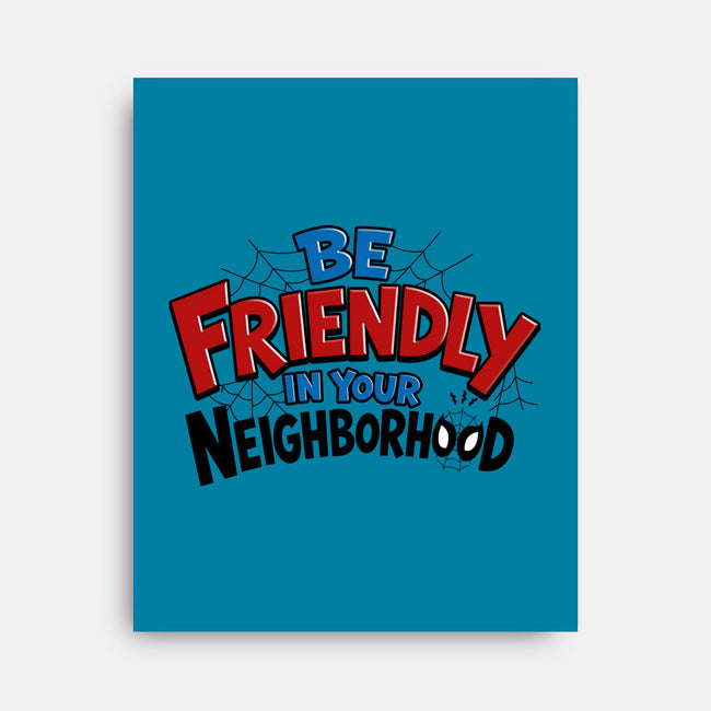 Be Friendly In Your Neighborhood-None-Stretched-Canvas-Boggs Nicolas