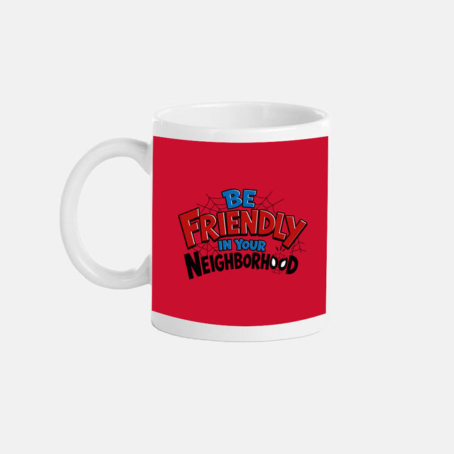 Be Friendly In Your Neighborhood-None-Mug-Drinkware-Boggs Nicolas