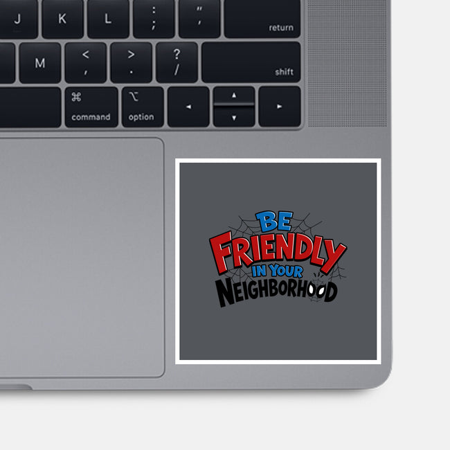 Be Friendly In Your Neighborhood-None-Glossy-Sticker-Boggs Nicolas