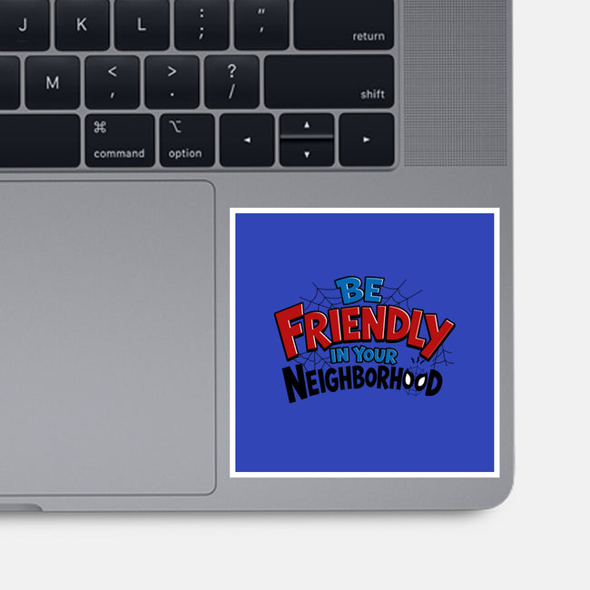 Be Friendly In Your Neighborhood-None-Glossy-Sticker-Boggs Nicolas