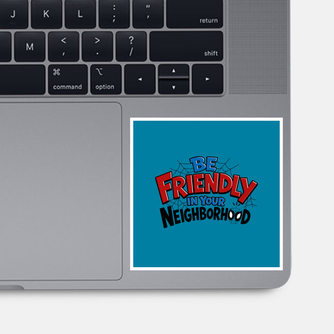 Be Friendly In Your Neighborhood-None-Glossy-Sticker-Boggs Nicolas
