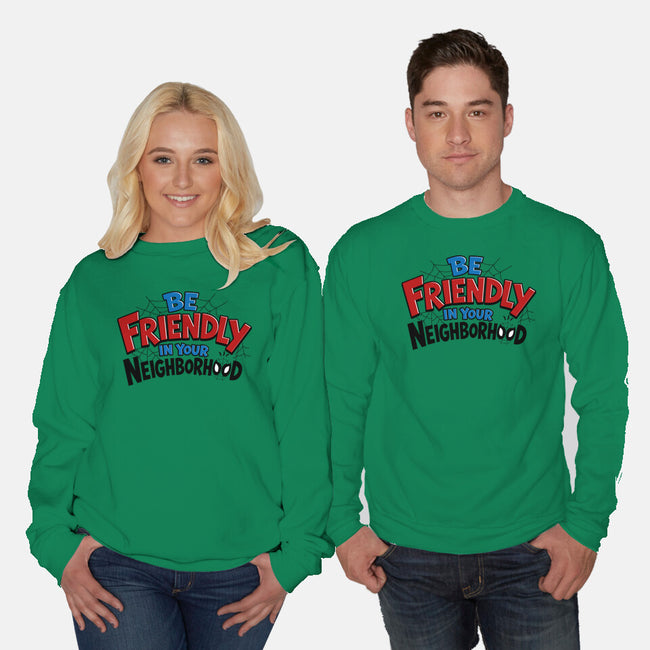 Be Friendly In Your Neighborhood-Unisex-Crew Neck-Sweatshirt-Boggs Nicolas
