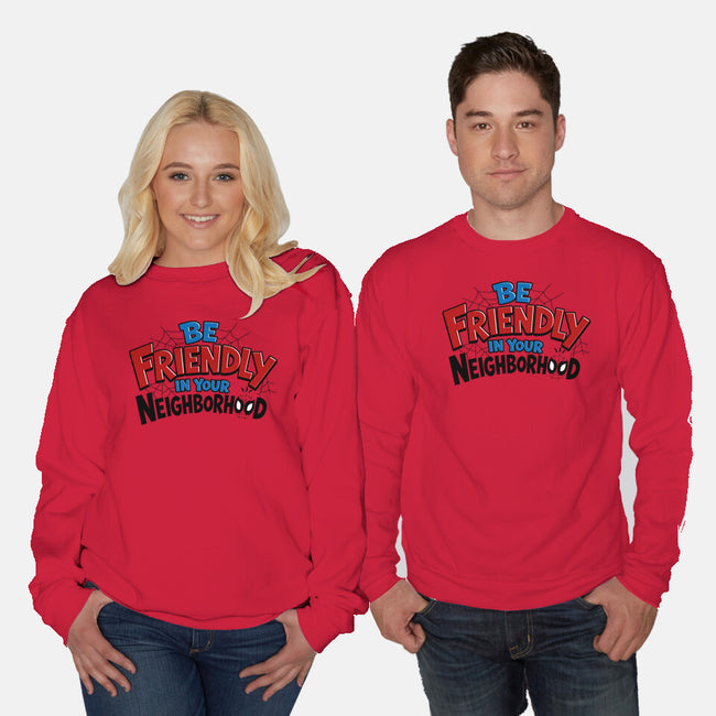 Be Friendly In Your Neighborhood-Unisex-Crew Neck-Sweatshirt-Boggs Nicolas