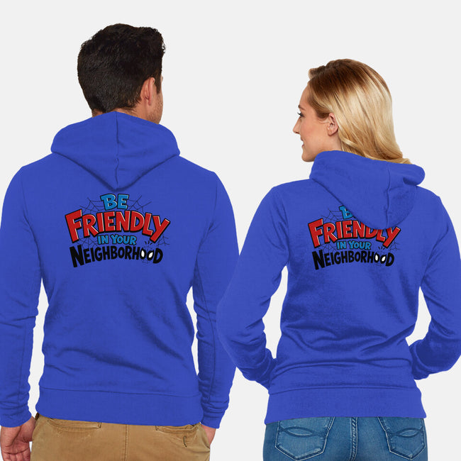 Be Friendly In Your Neighborhood-Unisex-Zip-Up-Sweatshirt-Boggs Nicolas