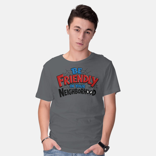 Be Friendly In Your Neighborhood-Mens-Basic-Tee-Boggs Nicolas