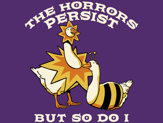 The Horrors Persist But So Do I
