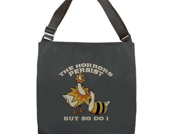 The Horrors Persist But So Do I