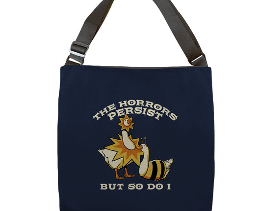 The Horrors Persist But So Do I