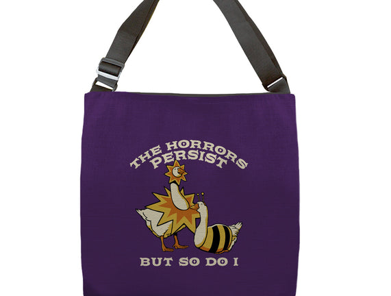 The Horrors Persist But So Do I