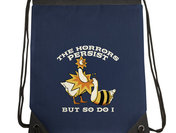The Horrors Persist But So Do I