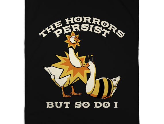 The Horrors Persist But So Do I