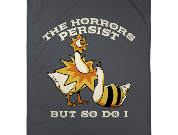 The Horrors Persist But So Do I