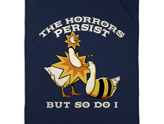 The Horrors Persist But So Do I