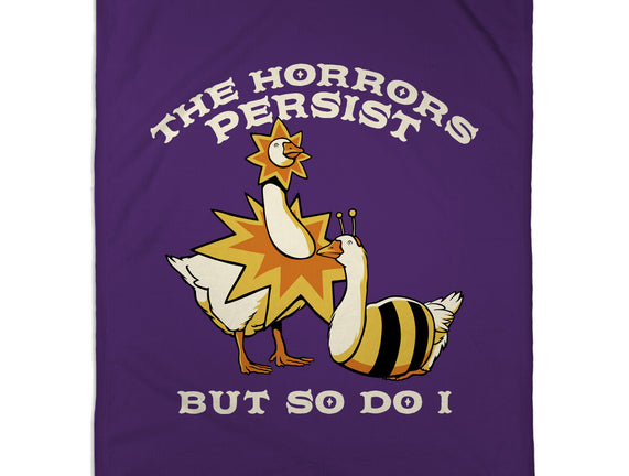 The Horrors Persist But So Do I