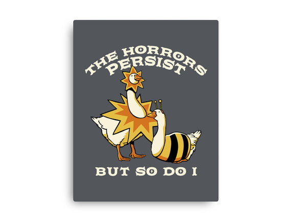 The Horrors Persist But So Do I
