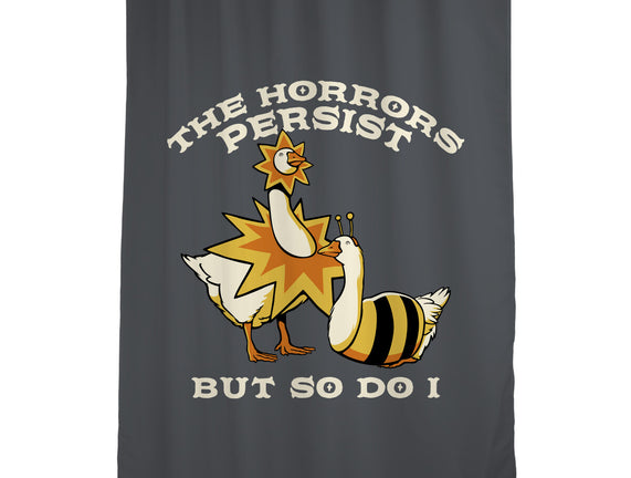 The Horrors Persist But So Do I