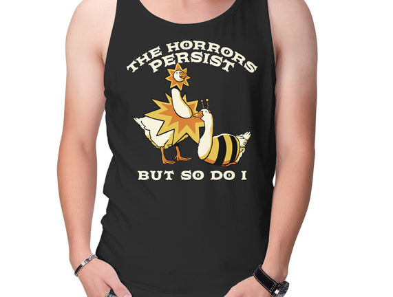 The Horrors Persist But So Do I