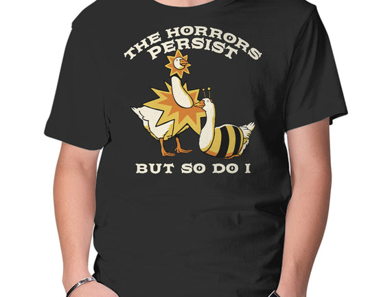 The Horrors Persist But So Do I