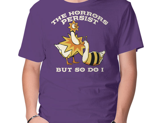 The Horrors Persist But So Do I