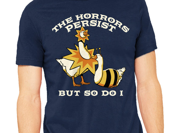 The Horrors Persist But So Do I
