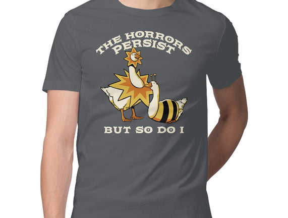 The Horrors Persist But So Do I