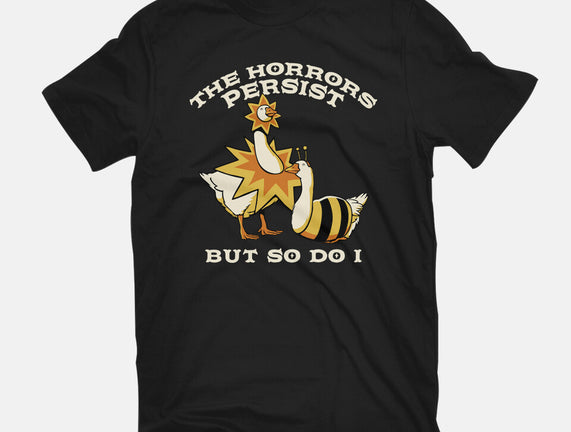The Horrors Persist But So Do I