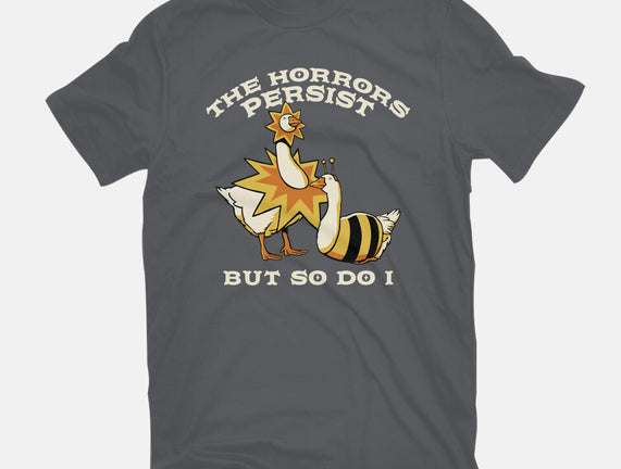 The Horrors Persist But So Do I