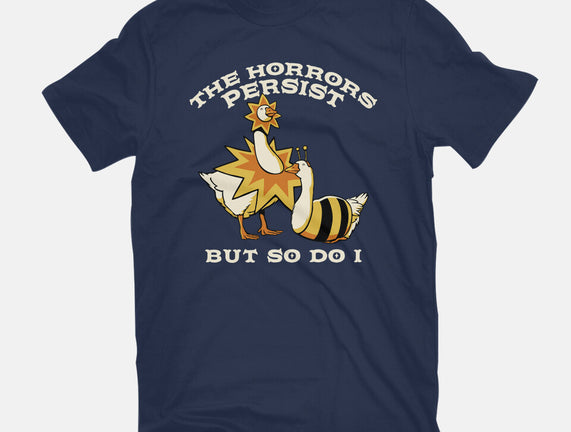 The Horrors Persist But So Do I