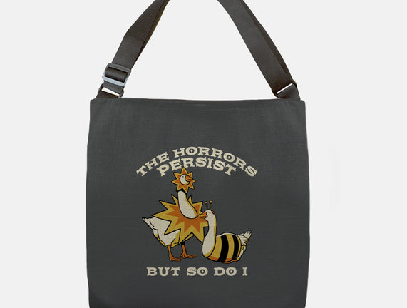 The Horrors Persist But So Do I
