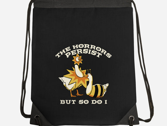 The Horrors Persist But So Do I