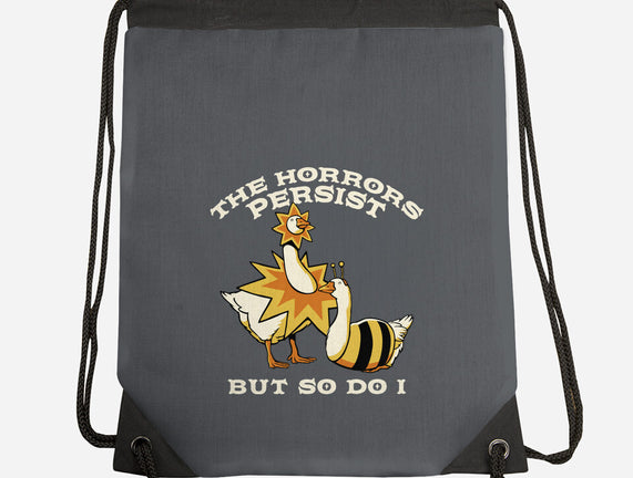 The Horrors Persist But So Do I