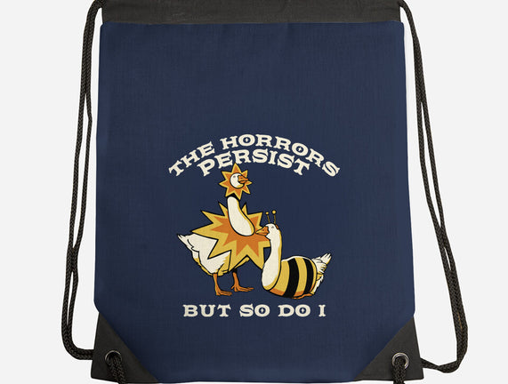 The Horrors Persist But So Do I