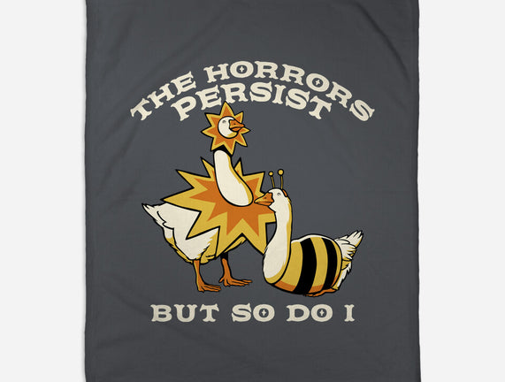 The Horrors Persist But So Do I