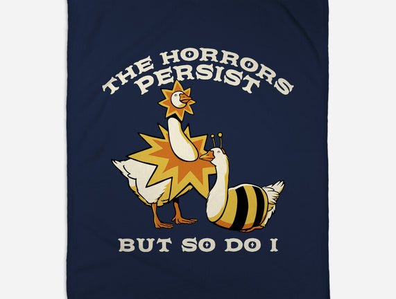The Horrors Persist But So Do I