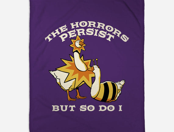 The Horrors Persist But So Do I
