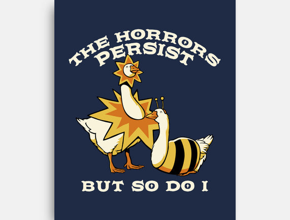 The Horrors Persist But So Do I