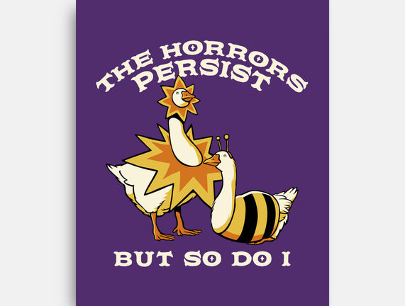 The Horrors Persist But So Do I