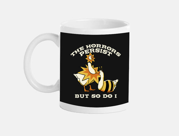The Horrors Persist But So Do I