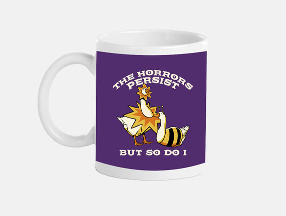 The Horrors Persist But So Do I