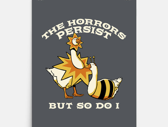The Horrors Persist But So Do I
