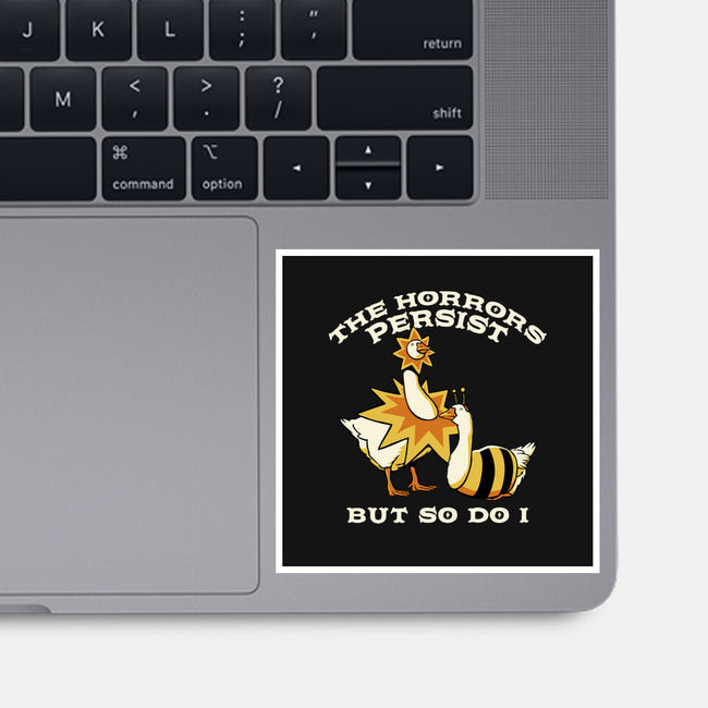 The Horrors Persist But So Do I-None-Glossy-Sticker-tobefonseca