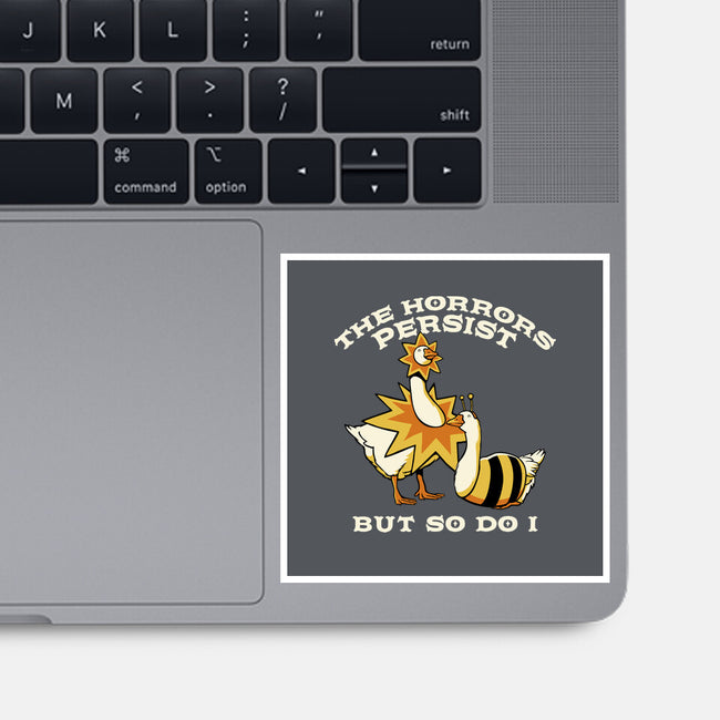 The Horrors Persist But So Do I-None-Glossy-Sticker-tobefonseca