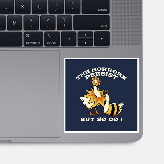 The Horrors Persist But So Do I-None-Glossy-Sticker-tobefonseca