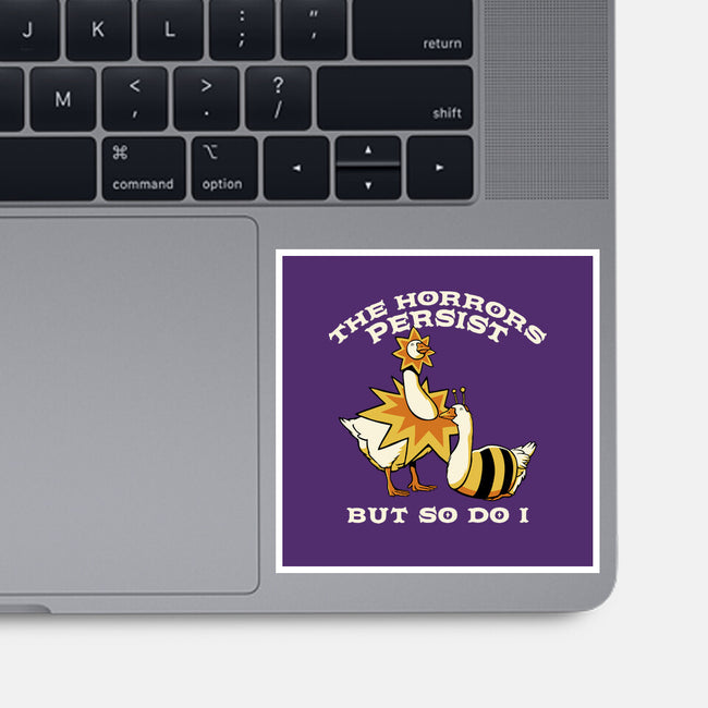 The Horrors Persist But So Do I-None-Glossy-Sticker-tobefonseca