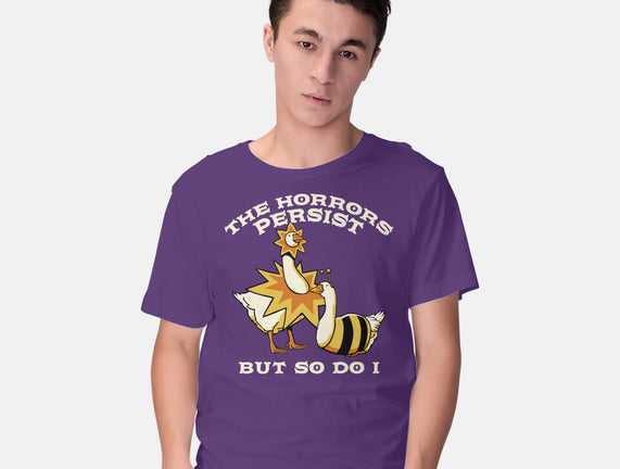 The Horrors Persist But So Do I