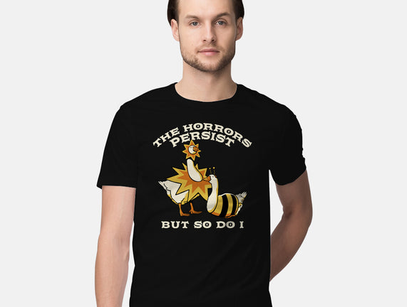 The Horrors Persist But So Do I