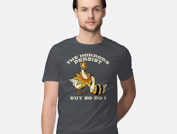 The Horrors Persist But So Do I