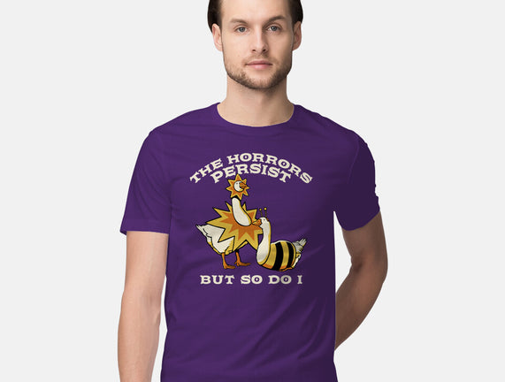 The Horrors Persist But So Do I
